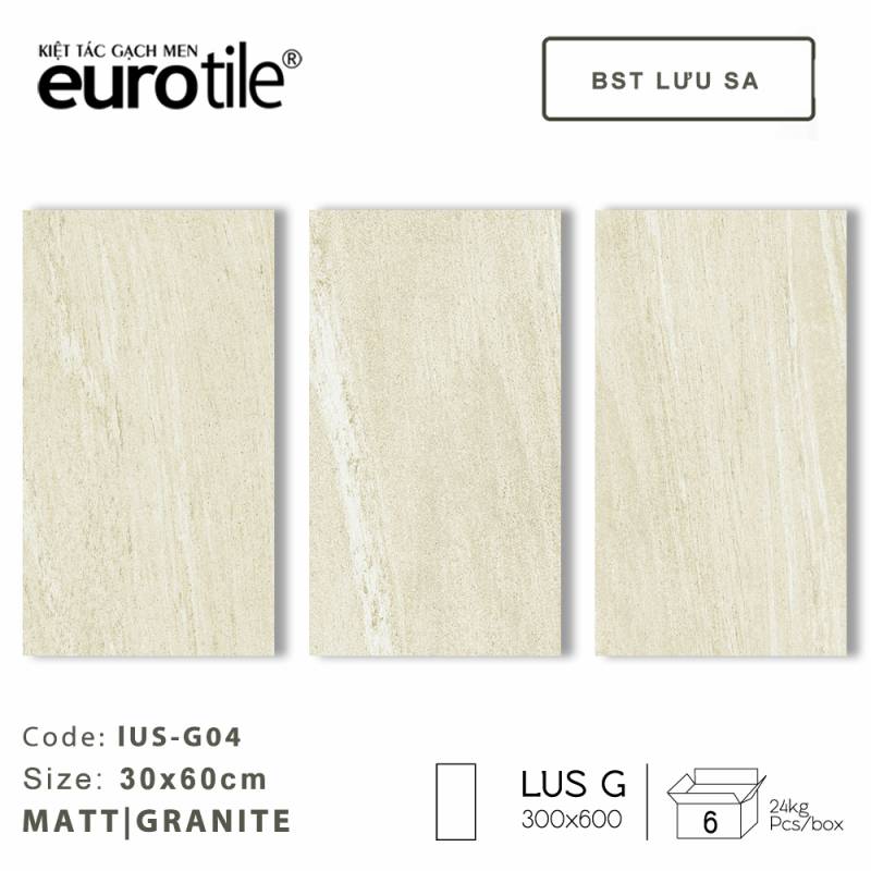Gạch ốp lát Eurotile BST Lưu Sa 300*600mm LUS-G04